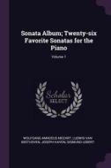 Sonata Album; Twenty-Six Favorite Sonatas for the Piano; Volume 1 di Wolfgang Amadeus Mozart, Ludwig Van Beethoven, Joseph Haydn edito da CHIZINE PUBN