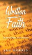 Written For Faith di Ian Morris edito da Austin Macauley Publishers