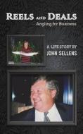 Reels And Deals - Angling For Business di John Sellens edito da Austin Macauley Publishers