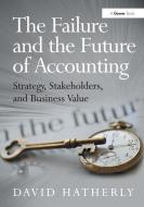 The Failure and the Future of Accounting di David Hatherly edito da Taylor & Francis Ltd