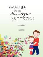 The Ugly Bug and the Beautiful Butterfly di Randy Delp edito da Trafford Publishing