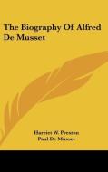 The Biography of Alfred de Musset di Harriet W. Preston edito da Kessinger Publishing