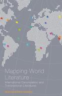 Mapping World Literature: International Canonization and Transnational Literatures di Mads Rosendahl Thomsen edito da CONTINUUM