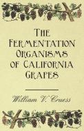 The Fermentation Organisms of California Grapes di William V. Cruess edito da Blumenfeld Press