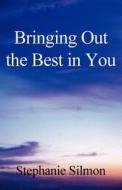 Bringing Out The Best In You di Stephanie Silmon edito da America Star Books