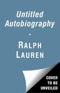 Untitled Autobiography di Ralph Lauren edito da Simon + Schuster UK
