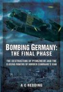 Bombing Germany: The Final Phase di Tony Redding edito da Pen & Sword Books Ltd