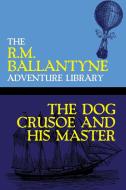 The Dog Crusoe and His Master edito da WILDSIDE PR