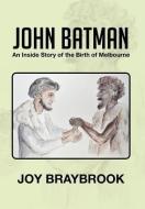 John Batman di Joy Braybrook edito da Xlibris Corporation