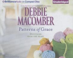 Patterns of Grace: Devotions from the Heart di Debbie Macomber edito da Brilliance Corporation
