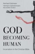 God Becoming Human di Reinhard Feldmeier, Hermann Spieckermann edito da Baylor University Press