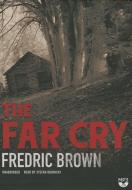 The Far Cry di Fredric Brown edito da Blackstone Audiobooks