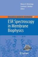 ESR Spectroscopy in Membrane Biophysics di Lawrence Berliner, Marcus A. Hemminga edito da Springer US