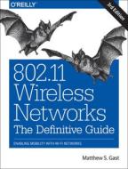 802.11 Wireless Networks: The Definitive Guide di Matthew S. Gast edito da O'reilly Media, Inc, Usa