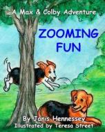 Zooming Fun: A Max & Colby Adventure di Janis Hennessey edito da Createspace
