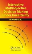 Interactive Multiobjective Decision Making Under Uncertainty di Hitoshi (Nagoya City University Yano edito da Taylor & Francis Inc