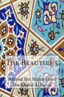 The Beauties 5 di Ahmad Bin Muhammad Bin Khalid Al Barqy edito da Createspace