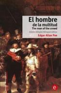 El Hombre de La Multitud/The Man of the Crowd: Edicion Bilingue/Bilingual Edition di Edgar Allan Poe edito da Createspace