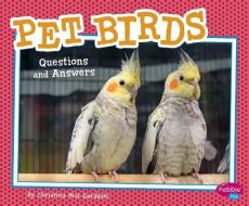Pet Birds: Questions and Answers di Christina Mia Gardeski edito da CAPSTONE PR