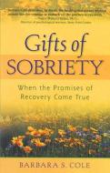The Gifts Of Sobriety di Barbara S. Cole edito da Hazelden Information & Educational Services