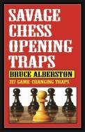 Savage Chess Openings Traps di Bruce Alberston edito da CARDOZA PUB