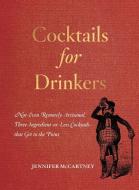 Cocktails for Drinkers di Jennifer McCartney edito da WW Norton & Co
