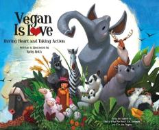 Vegan Is Love di Ruby Roth edito da North Atlantic Books,U.S.