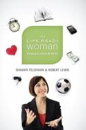 The Life Ready Woman: Thriving in a Do-It-All World di Shaunti Feldhahn, Robert Lewis edito da Large Print Press