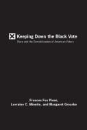 Keeping Down The Black Vote di Frances Fox Piven, Margaret Groarke, Lori Minnite edito da The New Press