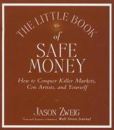 The Little Book of Safe Money di Jason Zweig edito da Gildan Media Corporation