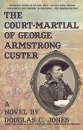 The Court-Martial  of George Armstrong Custer di Douglas C. Jones edito da iBooks