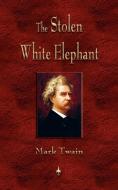 The Stolen White Elephant di Mark Twain edito da Watchmaker Publishing