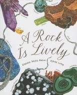 A Rock Is Lively di Dianna Hutts Aston edito da AMICUS