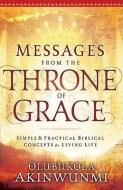 Messages from the Throne of Grace di Olubukola Akinwunmi edito da CREATION HOUSE