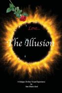 Love...the Illusion di Ann Marie Graf edito da Booklocker.com, Inc.