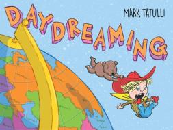 Daydreaming: A Picture Book di Mark Tatulli edito da ROARING BROOK PR