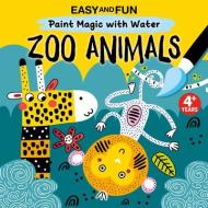 Easy and Fun Paint Magic with Water: Zoo Animals di Clorophyl Editions edito da FOX CHAPEL PUB CO INC