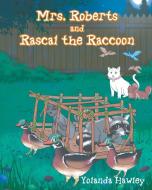 Mrs. Roberts and Rascal the Raccoon di Yolanda Hawley edito da Covenant Books