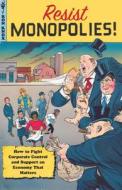 Resist Monopolies! di Ron Knox edito da Microcosm Publishing
