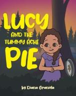 Lucy and The Tummy Ache Pie di Diana Graniela edito da Page Publishing, Inc.