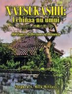 NATSUKASHII: UCHINAA NU UMUI: OLD TIMES: di STEPHE MICK MCCLARY edito da LIGHTNING SOURCE UK LTD