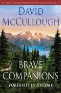 Brave Companions: Portraits in History di David Mccullough edito da SIMON & SCHUSTER
