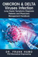Omicron & Delta Viruses Infection Long Hauler Symptoms Diagnosis Patients And Physicians Management Handbook di Hamo Dr. Frank Hamo edito da Xlibris US