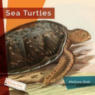 Sea Turtles di Melissa Gish edito da CREATIVE ED & PAPERBACKS