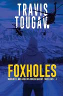 Foxholes di Travis Tougaw edito da BLACK ROSE WRITING