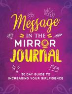 Message in the Mirror Journal di Katrina Denise edito da Katrina Denise Kearney-Hill