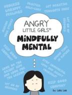 Angry Little Girls, Mindfully Mental di Lela Lee edito da BOOKBABY