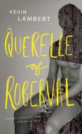 Querelle of Roberval di Kevin Lambert edito da BIBLIOASIS