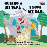 Quiero a mi Papá I Love My Dad di Shelley Admont, Kidkiddos Books edito da KidKiddos Books Ltd.