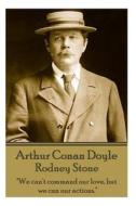 Arthur Conan Doyle - Rodney Stone: We Can't Command Our Love, But We Can Our Actions. di Arthur Conan Doyle edito da Word to the Wise
